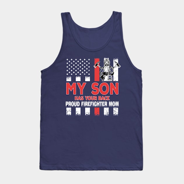 My Son Has Your Back Proud Firefighter Mom Gift idea Tank Top by kaza191